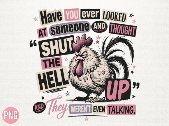 Download Funny Rooster Shut Hell PNG T-Shirt - Png Collection